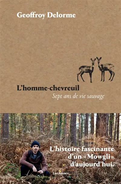 L'homme-chevreuil : sept ans de vie sauvage