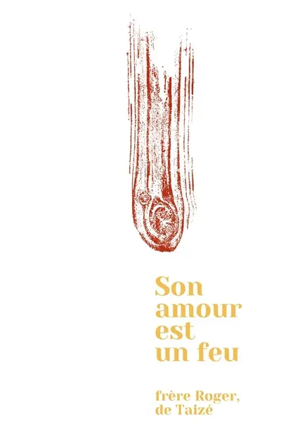 Son amour est un feu : réflexions et pages de journal