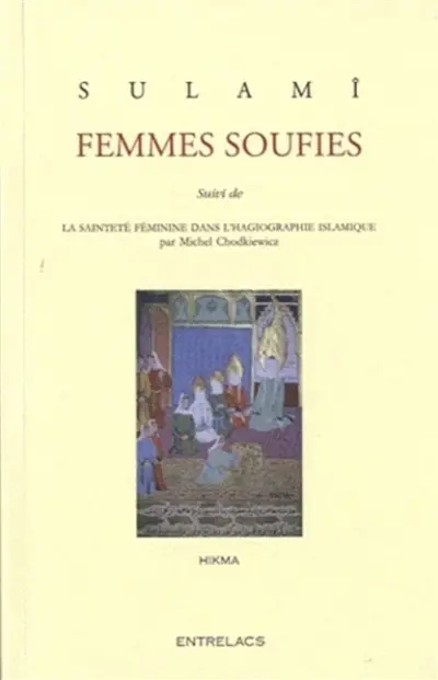 Femmes soufies. La sainteté féminine dans l'hagiographie islamique