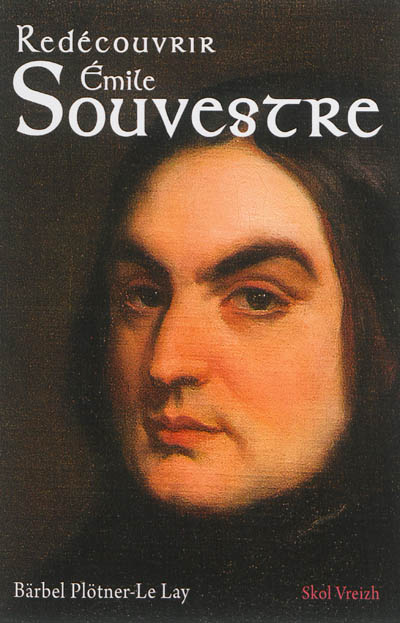 Redécouvrir Emile Souvestre