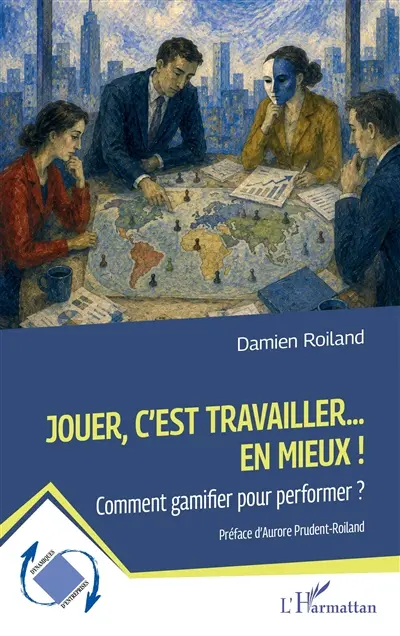 Jouer, c'est travailler... en mieux ! : comment gamifier pour performer ? Jouer, c'est travailler... en mieux ! : comment gamifier pour performer ?