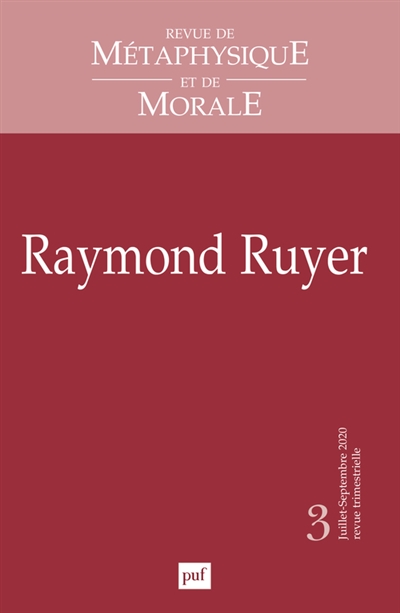 Revue de métaphysique et de morale, n° 3 (2020). Raymond Ruyer : esprit, science, nature