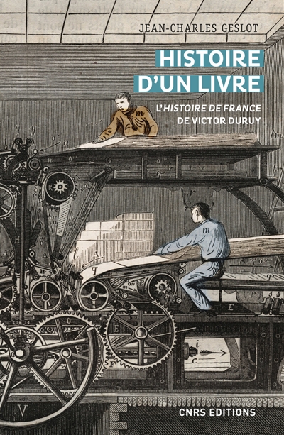 Histoire d'un livre : l'Histoire de France de Victor Duruy - Jean-Charles Geslot