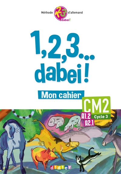 1, 2, 3... dabei ! mon cahier CM2, cycle 3