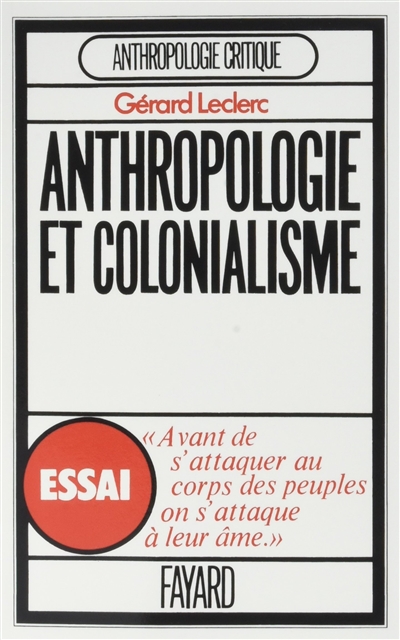 L'anthropologie et le colonialisme : essai sur l'histoire de l'africanisme