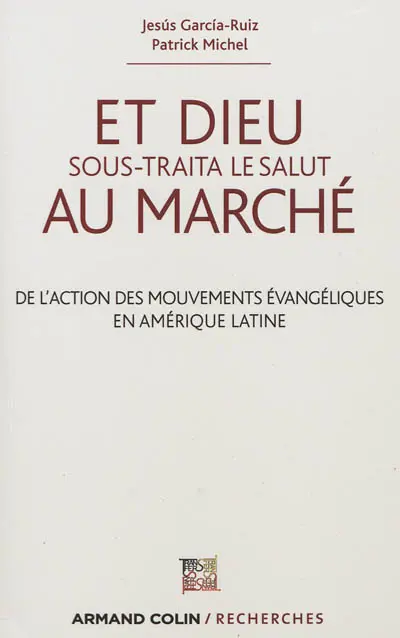 Et Dieu sous-traita le salut au marché : de l'action des mouvements évangéliques en Amérique latine