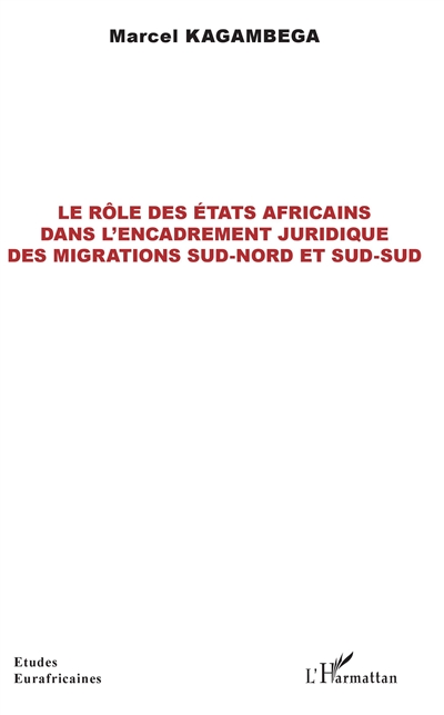 Le rôle des Etats africains dans l'encadrement juridique des migrations Sud-Nord et Sud-Sud