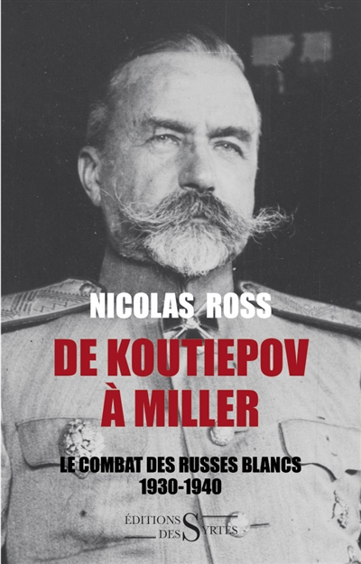 de koutiepov à miller : le combat des russes blancs 1930-1940