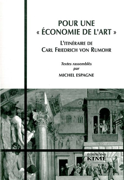 Pour une économie de l'art : l'itinéraire de Carl Friedrich von Rumohr