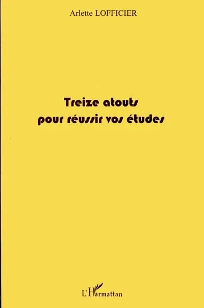 Treize atouts pour réussir vos études