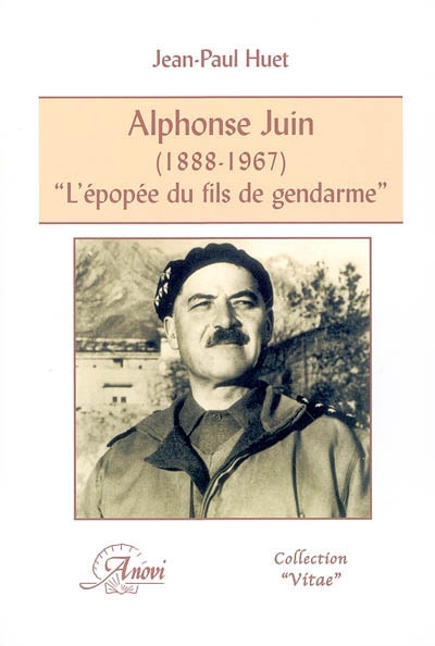 Alphonse Juin (1888-1967) : l'épopée du fils de gendarme