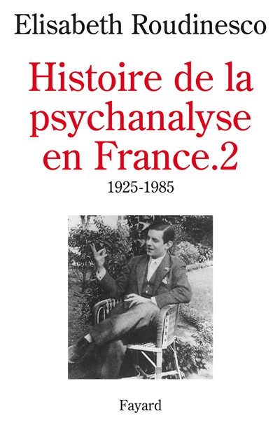 Histoire de la psychanalyse en France. Vol. 2. 1925-1985