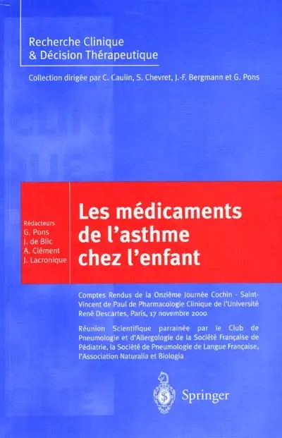 Les médicaments de l'asthme chez l'enfant : comptes rendus de la Onzième Journée Cochin-Saint-Vincent-de-Paul de pharmacologie clinique de l'Université René Descartes, Paris, 17 novembre 2000