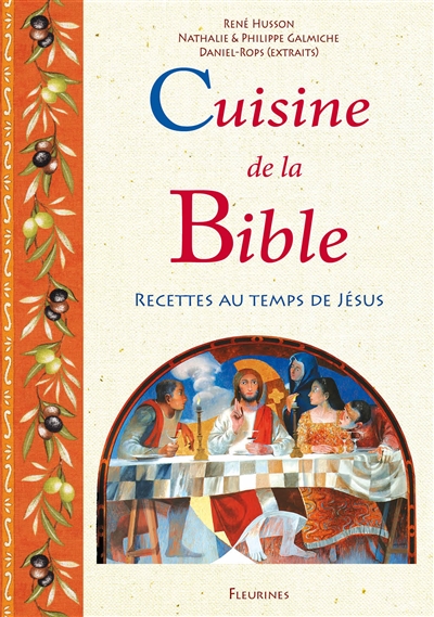 Cuisine de la Bible : 110 recettes au temps de Jésus. La vie quotidienne en Palestine au temps de Jésus : extraits