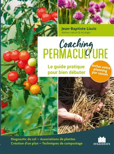 Coaching permaculture : le guide pratique pour bien débuter : diagnostic du sol, associations de plantes, création d'un plan, techniques de compostage