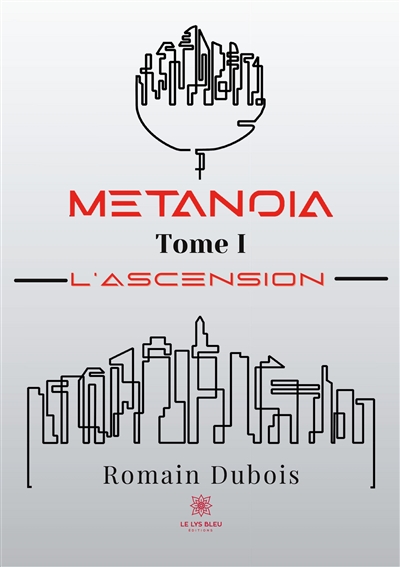 Metanoïa : Tome I : L'ascension