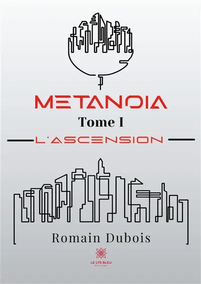 Metanoïa : Tome I : L'ascension
