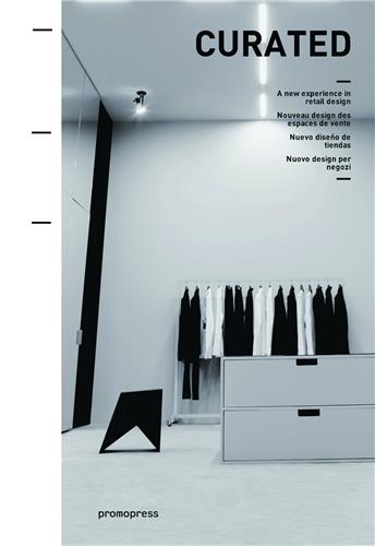 Curated : nouveau design minimaliste des espaces de vente. Curated : a new experience in retail design. Curated : nouveau design des espaces de vente. Curated : Nuevo diseno de tiendas. Curated : nuovo design per negozi