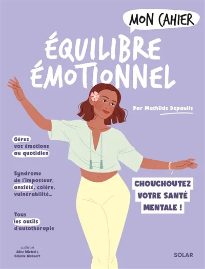 Mon cahier équilibre émotionnel : chouchoutez votre santé mentale !