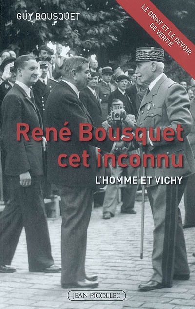 René Bousquet cet inconnu : l'homme et Vichy