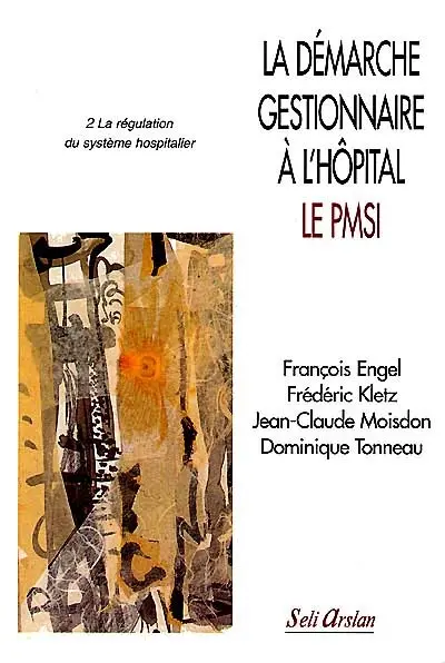 La démarche gestionnaire à l'hôpital. Vol. 2. Le PMSI : la régulation du système hospitalier