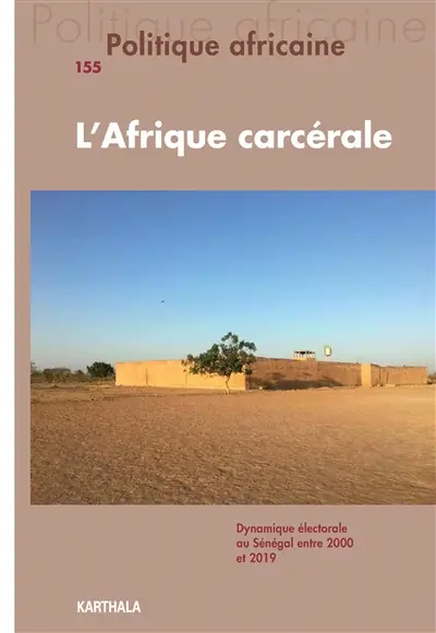 Politique africaine, n° 155. L'Afrique carcérale