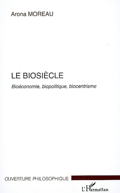 Le biosiècle : bioéconomie, biopolitique, biocentrisme