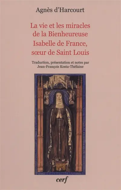 La vie et les miracles de la bienheureuse Isabelle de France, soeur de Saint Louis