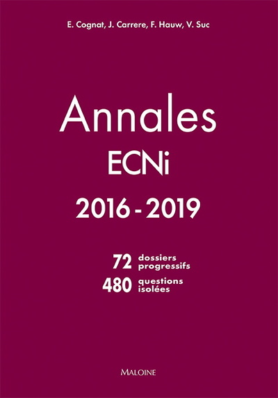 Annales ECNi 2016-2019 : 72 dossiers progressifs, 480 questions isolées
