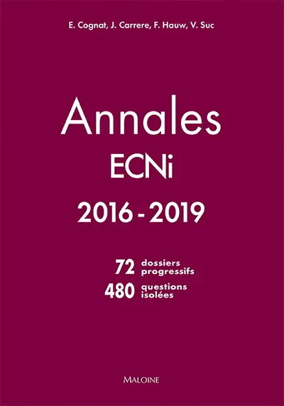 Annales ECNi 2016-2019 : 72 dossiers progressifs, 480 questions isolées
