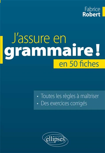 J'assure en grammaire ! : la grammaire française en 50 fiches