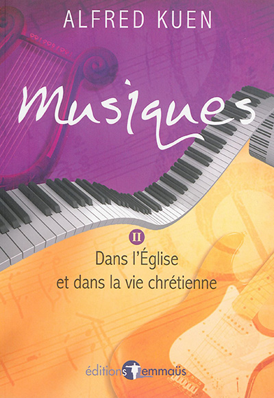 Musiques. Vol. 2. Dans l'Eglise et dans la vie chrétienne