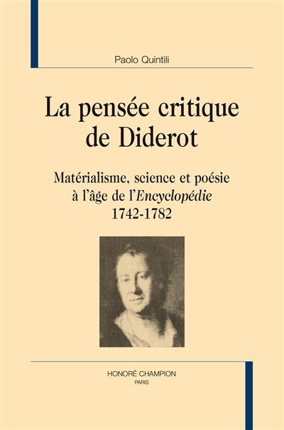 La pensée critique de Diderot : matérialisme, science et poésie à l'âge de l'Encyclopédie (1742-1782)