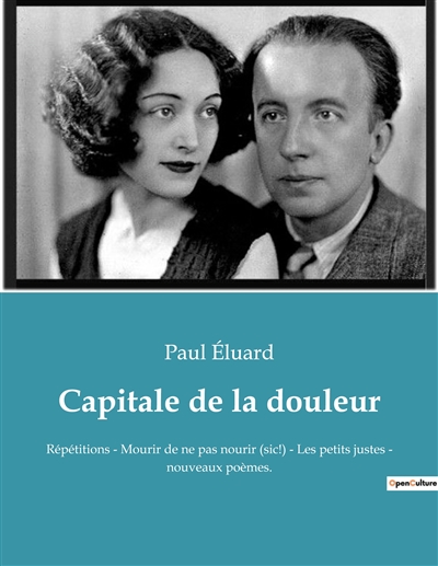 Capitale de la douleur : Répétitions : Mourir de ne pas nourir (sic !) - Les petits justes - nouveaux poèmes.