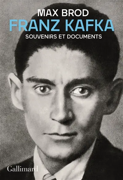 Franz Kafka : souvenirs et documents