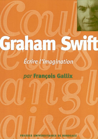Graham Swift : écrire l'imagination