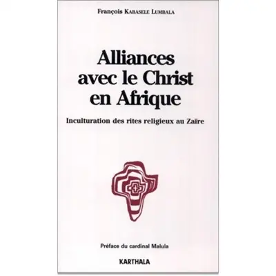Alliances avec le Christ en Afrique : inculturation des rites religieux au Zaïre