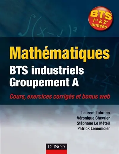 Mathématiques : BTS industriels groupement A : cours, exercices corrigés et bonus web