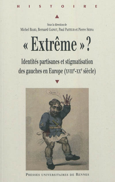 Extrême ? : identités partisanes et stigmatisation des gauches en Europe, XVIIIe-XXe siècle