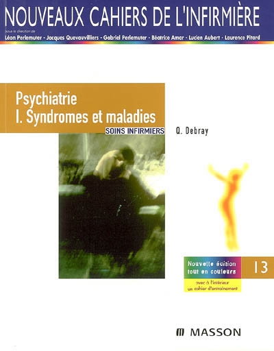 Soins infirmiers : psychiatrie. Vol. 1. Syndromes et maladies