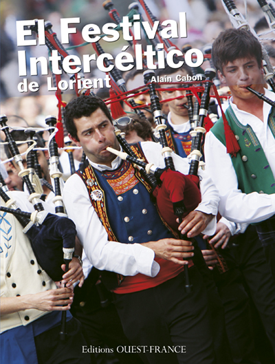 El Festival intercéltico de Lorient : 40 años en el corazon del mudo celta...