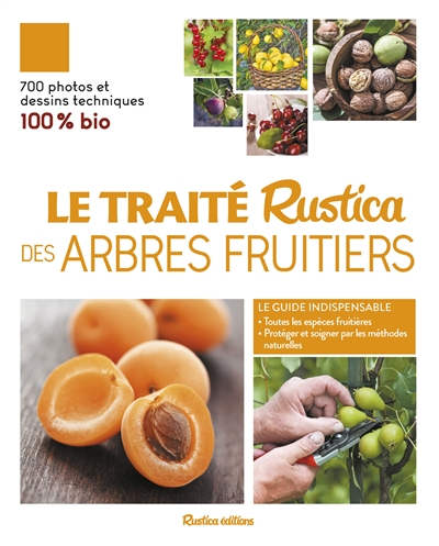 Le traité Rustica des arbres fruitiers : 100 % bio
