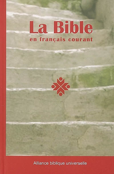 La Bible en français courant : Ancien et Nouveau Testament : avec les livres deutérocanoniques, édition interconfessionnelle