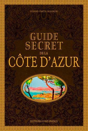 Guide secret de la Côte d'Azur