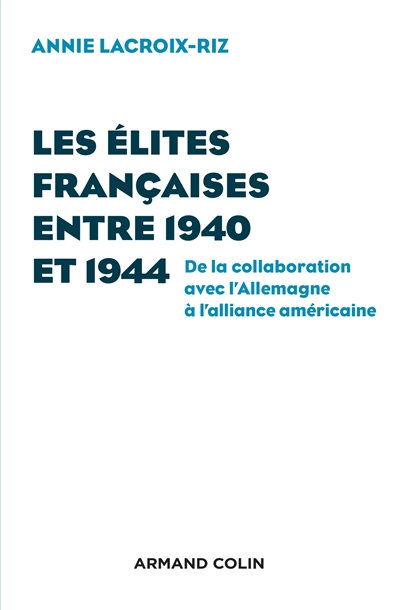 Les élites françaises entre 1940 et 1944 : de la collaboration avec l'Allemagne à l'alliance américaine