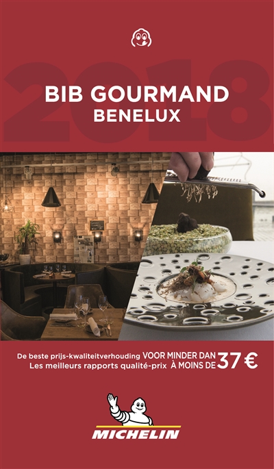 Bib Gourmand Benelux 2018 : les meilleurs rapports qualité-prix à moins de 37 €. Bib Gourmand Benelux 2018 : de beste prijs-kwaliteitverhouding voor minder dan 37 €