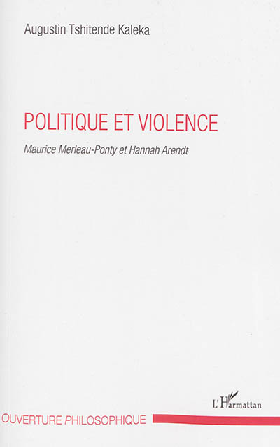 Politique et violence : Maurice Merleau-Ponty et Hannah Arendt