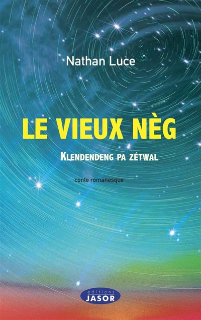Le Vieux Nèg : klendendeng pa zétwal : conte romanesque