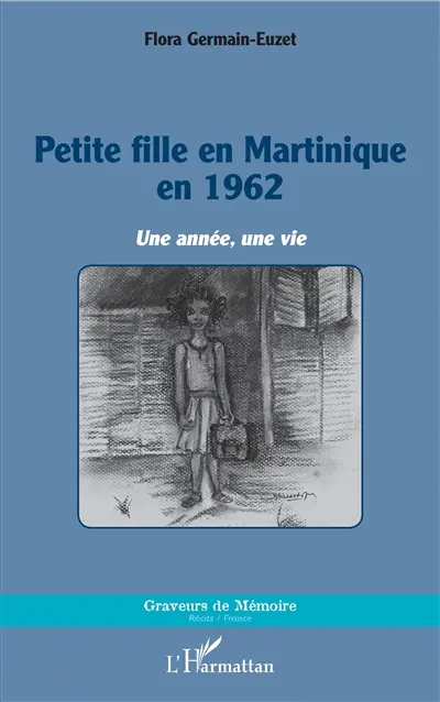 Petite fille en Martinique en 1962 : une année, une vie