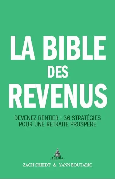 La bible des revenus : devenez rentier : 36 stratégies pour une retraite prospère
